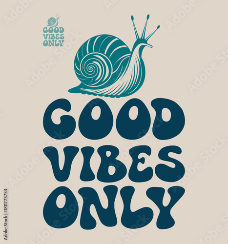 good vibes only Summer t-shirt design. Retro good vibes only slogan with snail illustration on beige background