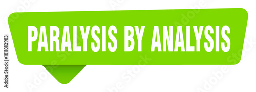 paralysis by analysis green sign isolated on transpatent background. paralysis by analysis sticker