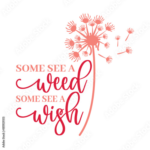 Some See a Weed, Some See a Wish Svg