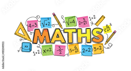 Fun cartoon illustration of the word maths surrounded by colorful sticky notes with mathematical equations and school supplies.