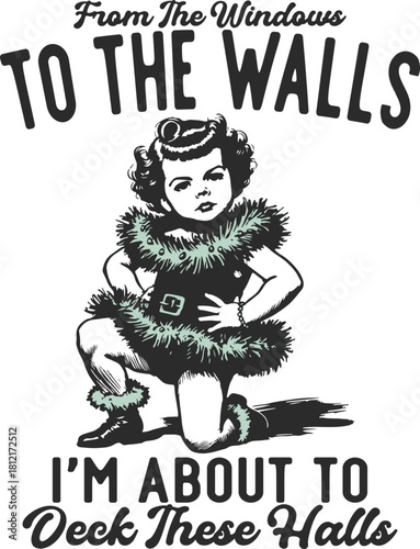 Funny Retro Illustration of Grumpy Child in Christmas Costume, "Deck These Halls" Slogan. Vintage Holiday Humor, Sarcastic Season, and Festive Tinsel Vector.