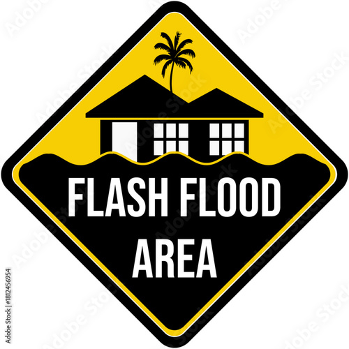 Warning label with the words "Flash flood area".  Flood zone road signs, labels or stickers to make people aware of flood that often occur and need to be prepared.