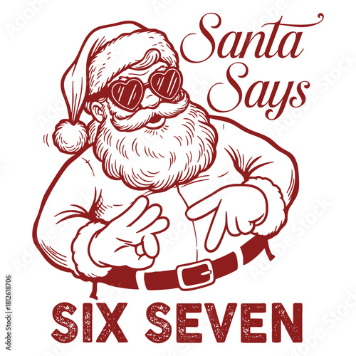 Santa Says Six Seven - 67 Six Seven Design
