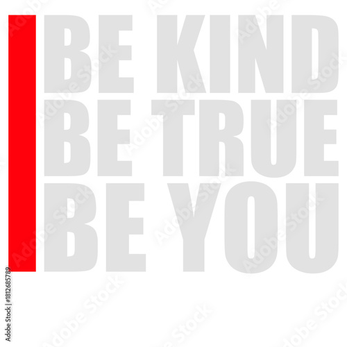 Be Kind Be True Be You Inspirational Love Quote