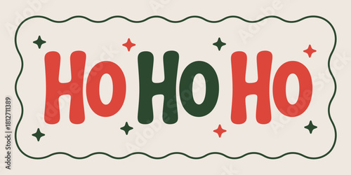 A festive ho ho ho design with red and green letters and star accents on a wavy bordered background