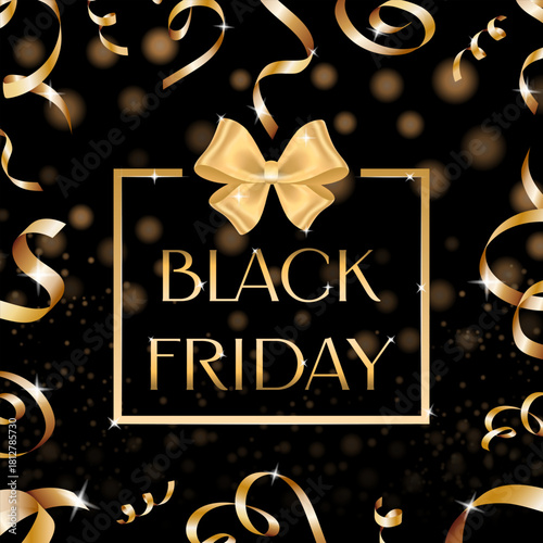 Black Friday sale. Gold letters in a frame with a gold bow. Great deals for businesses. Luxurious, branded, expensive, prestigious, with gold ribbons and a bokeh effect on a black background