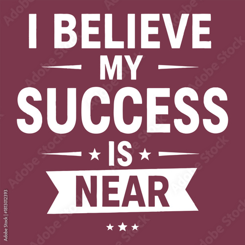 I believe my success is near text with stars and banner on maroon background Keywords: I believe my