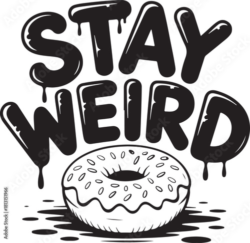Stay weird dripping donut graphic