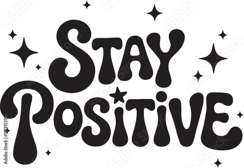 Stay positive retro groovy text with stars