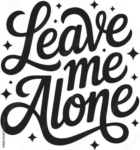 Leave me alone script lettering with stars