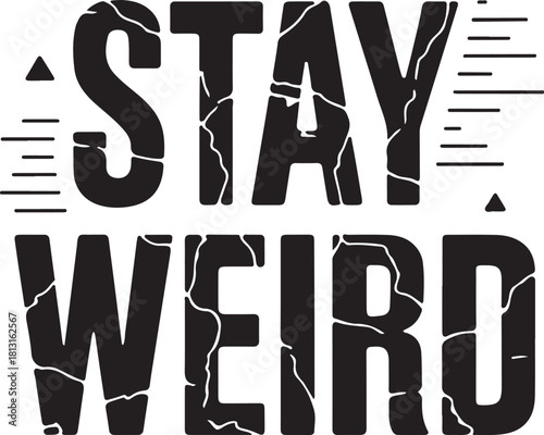 Stay weird distressed typography design