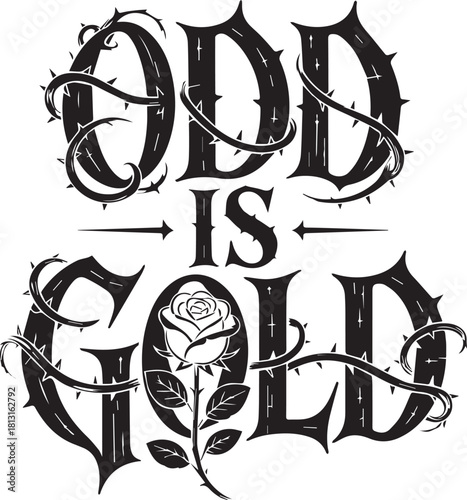 Odd is gold gothic typography with thorns and rose