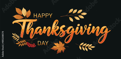 Elegant seasonal message of Happy Thanksgiving Day, featuring vibrant autumn leaves and decorative typography on a dark backdrop, perfect for festive greetings and harvest celebrations