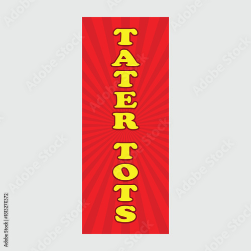Bright, bold rectangle flag design promoting Tater Tots. Perfect for food stands, fairs, and vendors. Clear, eye‑catching graphics. 2ft x 5ft Flag.