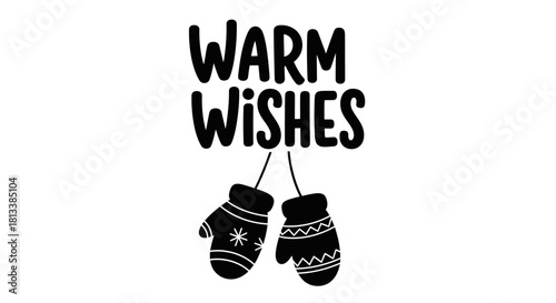 This charming black and white illustration, featuring 'Warm Wishes' and cozy winter mittens, beautifully conveys seasonal greetings and holiday cheer.