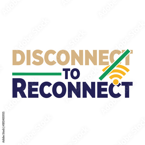 Disconnect to reconnect typography t shirt design