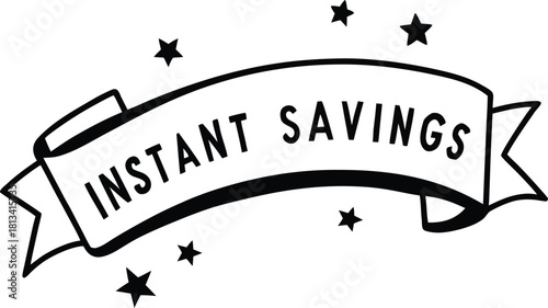 Instant Savings Banner with Stars - Black and White Graphic for Promotions