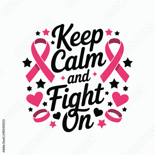 Keep Calm And Fight On Featuring Breast Cancer Awareness Ribbons Stars Hearts and Decorative Accents Isolated on White Background