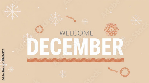 Welcome December with snowflakes and warm wishes for a happy holiday season, celebrating the start of winter's festive cheer