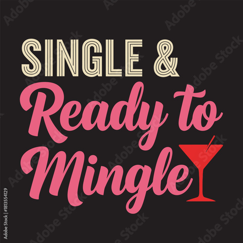 Single and ready to mingle typography design fun party invitation vector illustration on black background typography t shirt design