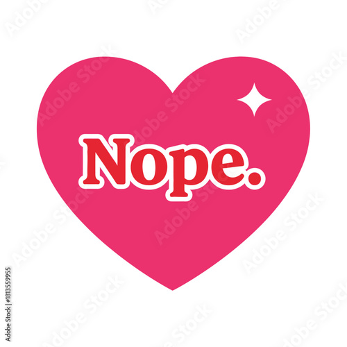 Pink heart with the word Nope a rejection concept vector illustration typography t shirt design