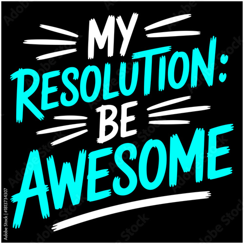 My Resolution Be Awesome