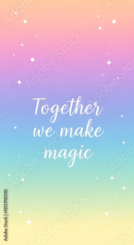 Wallpaper Mural Together We Make Magic Inspirational Quote on Pastel Rainbow Gradient Background with Sparkles. Torontodigital.ca