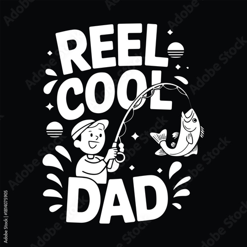 Reel Cool Dad fishing illustration design celebrating fatherhood and outdoor activities with a cheerful cartoon character holding a fishing rod catching a fish perfect for fathers day T shirt Design