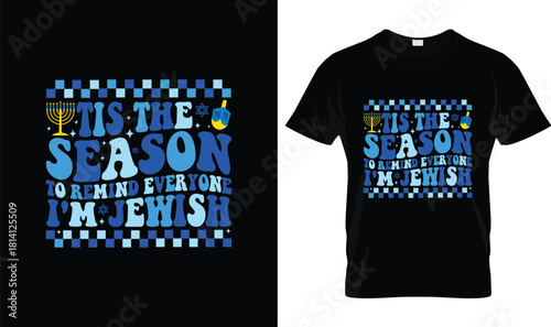 Tis the Season to Remind Everyone I’m Jewish Hanukkah T-Shirt – Funny Menorah & Dreidel Holiday
