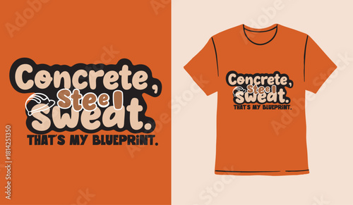 Concrete, steel sweat. That's my blueprint modern typography lettering quote urban style orange t shirt design.