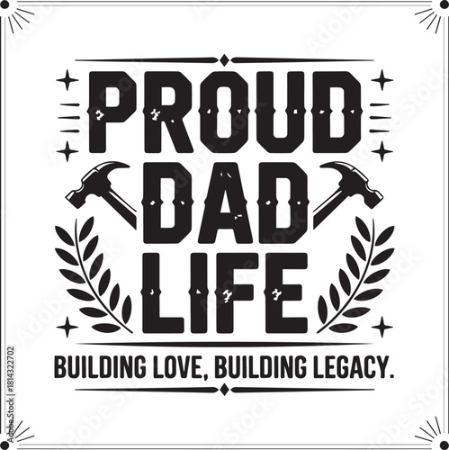 Proud Dad Life typography design with crossed hammers and laurel leaves, celebrating fatherhood and legacy.