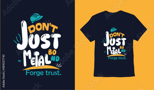 Don't just bond metal, forge trust modern typography lettering quote vintage style black t shirt design.