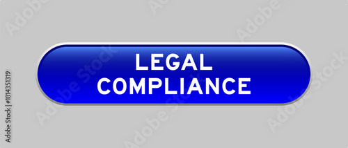 Blue color capsule shape button with word legal compliance on gray background