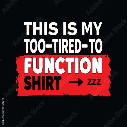 Humorous Shirt Design for the Perpetually Tired and Sleepy