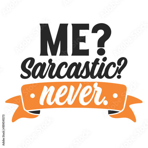 Humorous Sarcasm Themed Graphic Design for Apparel