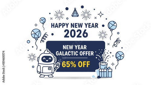 Happy New Year 2026 Galactic Offer: Celebrate the upcoming new year with this promotional design, including a festive robot, balloons, and fireworks, advertising a special galactic discount.