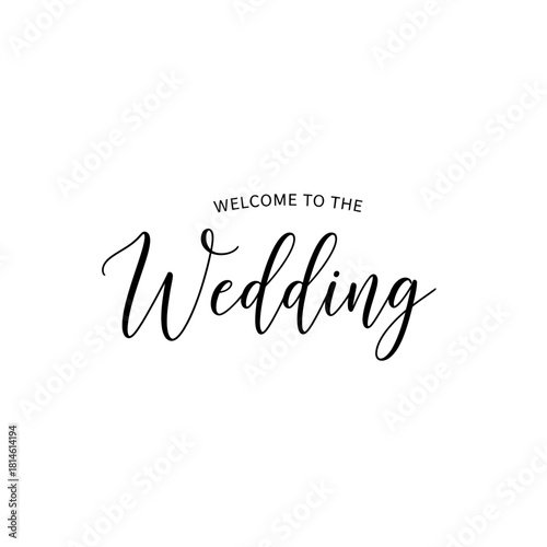 Elegant welcome to the wedding sign in modern calligraphy for invitations and event decor projects