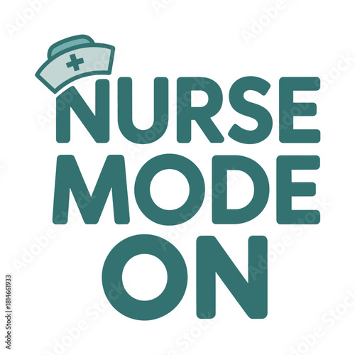 Nurse Mode On Text With Nurse Cap Icon On White Background nursing healthcare