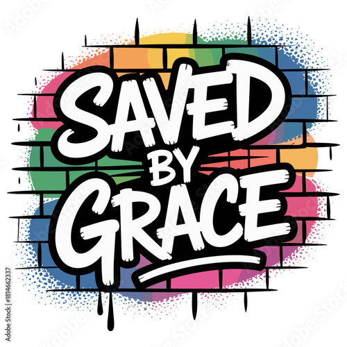 Saved By Grace Graffiti Style Typography on Brick Wall Background spray paint
