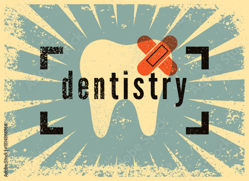 Dentistry. Dental typographic vintage grunge style poster design. Retro vector Illustration.