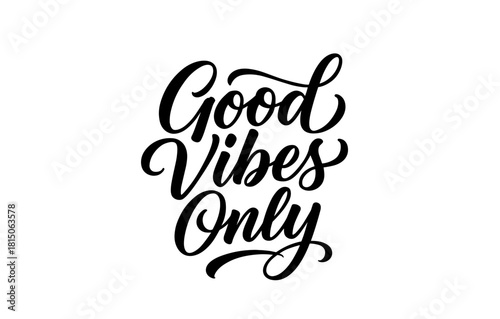Good vibes only typography in elegant black script