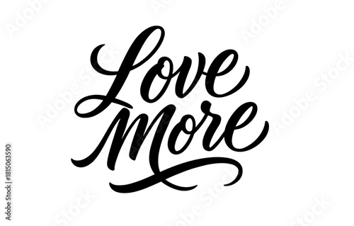 Elegant hand lettered love more script with flowing calligraphy
