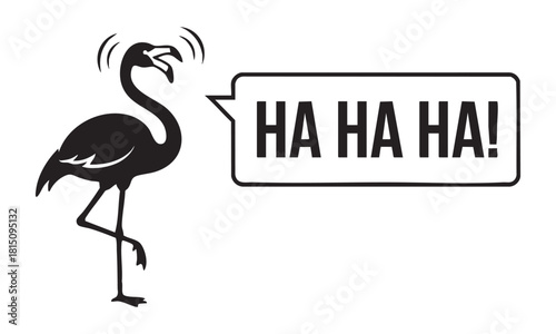 Humorous black and white illustration of a flamingo laughing with a ha ha ha speech bubble
