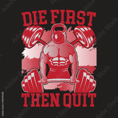 Motivational fitness graphic die first then quit