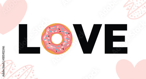 Love word with a donut as the letter O, surrounded by pink hearts.