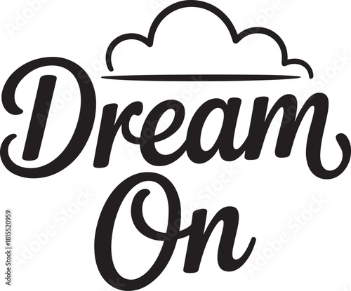 Dream On hand lettered phrase with cloud illustration typography lettering