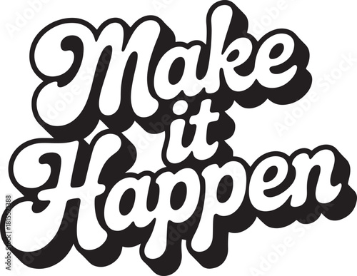 Make It Happen Retro Style Motivational Typography lettering quote