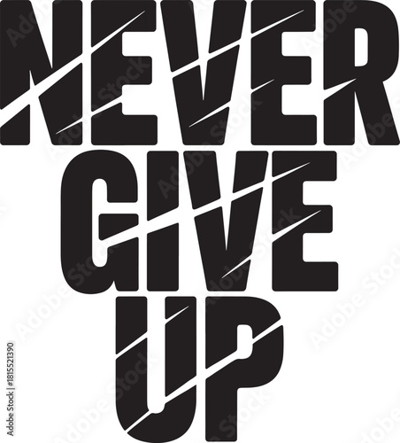 Never Give Up Text With Bold Black Letters And White Stripes Keywords: never, give, up, text, words