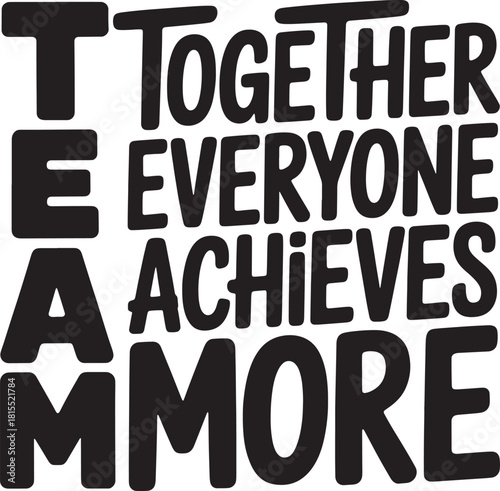 Team Together Everyone Achieves More Text With Bold Black Letters Keywords: team, together, everyone