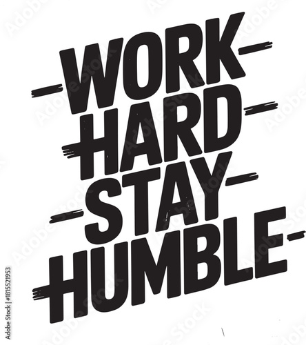 Work Hard Stay Humble motivational text with brush strokes on white motivational quote inspirational text